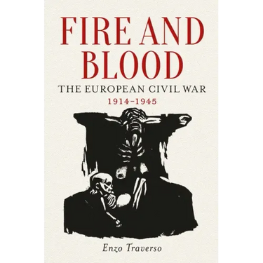 Fire and Blood: The European Civil War, 1914-1945
