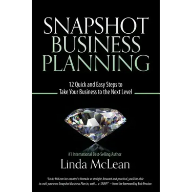 Snapshot Business Planning: 12 Quick and Easy Steps to Take Your Business to the Next Level
