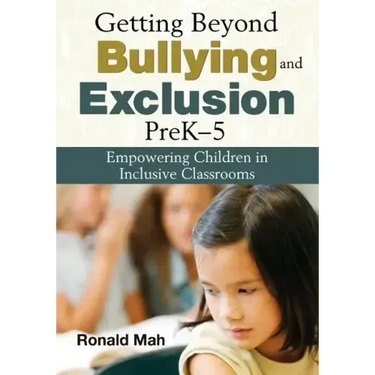 Getting Beyond Bullying and Exclusion, PreK-5: Empowering Children in Inclusive Classrooms
