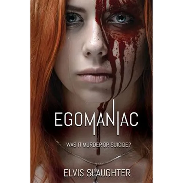 Egomaniac: Was it Murder or Suicide?