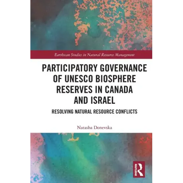 Participatory Governance of UNESCO Biosphere Reserves in Canada and Israel: Resolving Natural Resource Conflicts