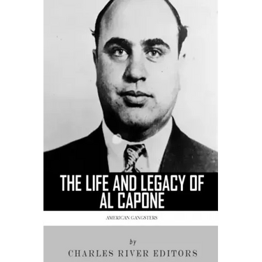 American Gangsters: The Life and Legacy of Al Capone