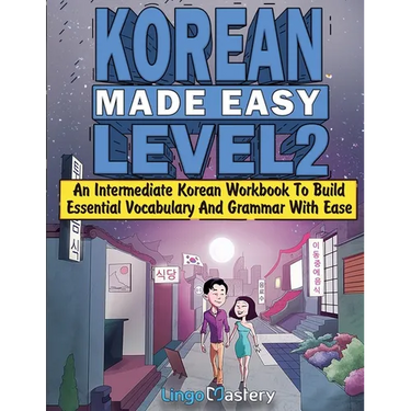 Korean Made Easy Level 2: An Intermediate Korean Workbook To Build Essential Vocabulary And Grammar With Ease (Korean Audio Lessons Included)
