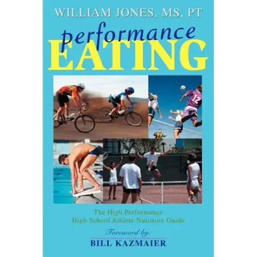 Performance Eating: The High Performance High School Athlete Nutrition Guide