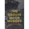 The Grouse Moor Murder: A Francis MacNab Mystery