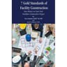 7 Gold Standards of Facility Construction: Save Money on Your Next Facilities Construction Project