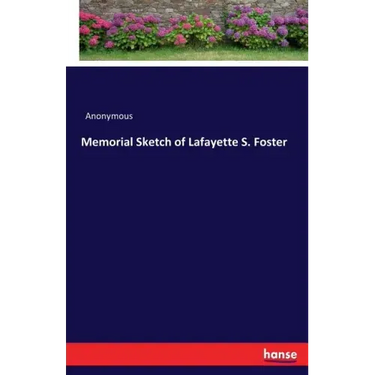 Memorial Sketch of Lafayette S. Foster