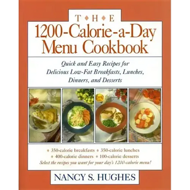 The 1200-Calorie-A-Day Menu Cookbook: A Quick and Easy Recipes for Delicious Low-Fat Breakfasts, Lunches, Dinners, and Desserts Ches, Dinners