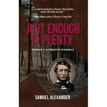 Just Enough is Plenty: Thoreau's Alternative Economics