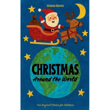 Christmas Around the World: Ten Magical Stories for Children