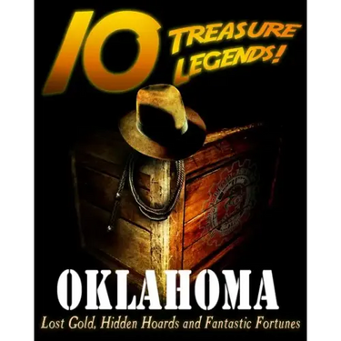 10 Treasure Legends! Oklahoma: Lost Gold, Hidden Hoards and Fantastic Fortunes
