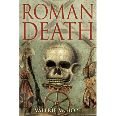 Roman Death: The Dying and the Dead in Ancient Rome