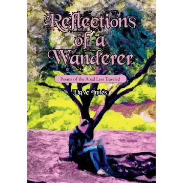 Reflections of a Wanderer: Poems from A Road Less Travelled