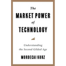 The Market Power of Technology: Understanding the Second Gilded Age