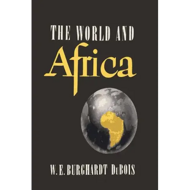 The World and Africa: An Inquiry into the Part Which Africa Has Played in World History