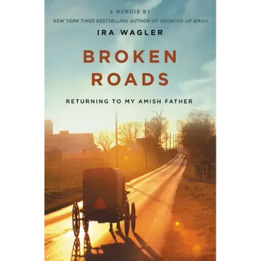 Broken Roads: Returning to My Amish Father