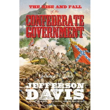 The Rise and Fall of the Confederate Government: Volume Two