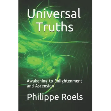 Universal Truths: Awakening to Enlightenment and Ascension