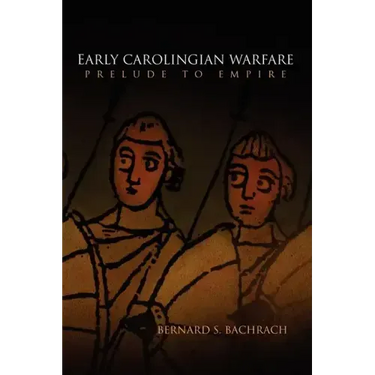 Early Carolingian Warfare: Prelude to Empire