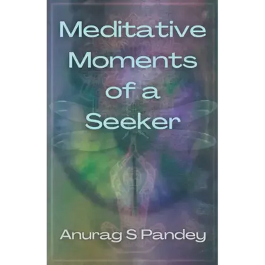 Meditative Moments of a Seeker