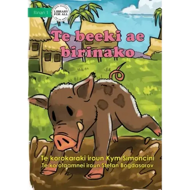 The Runaway Pig - Te beeki ae birinako (Te Kiribati)