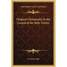 Original Christianity in the Gospel of the Holy Twelve