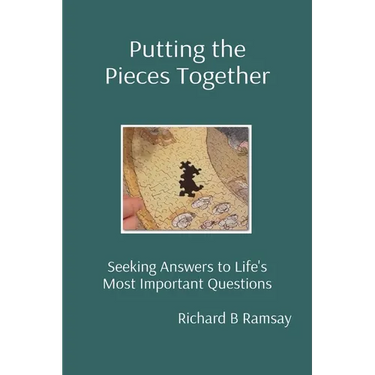 Putting the Pieces Together: Seeking Answers to Life's Most Important Questions