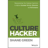 Culture Hacker: Reprogramming Your Employee Experience to Improve Customer Service, Retention, and Performance