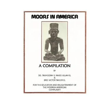 Moors in America: For the Education and Enlightenment of the Moorish American Community