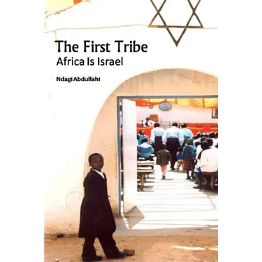 The First Tribe: Africa Is Israel