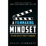 A Filmmaking Mindset: The New Path of Today's Filmmaker