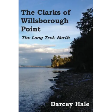 The Clarks of Willsborough Point: The Long Trek North