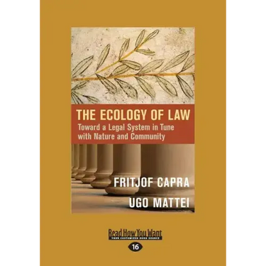 The Ecology of Law: Toward a Legal System in Tune with Nature and Community (Large Print 16pt)