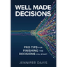 Well Made Decisions: Pro Tips for Finishing the Decisions You Start