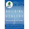 Building Healthy Organizations: Transforming Organizations Through Values Based Leadership