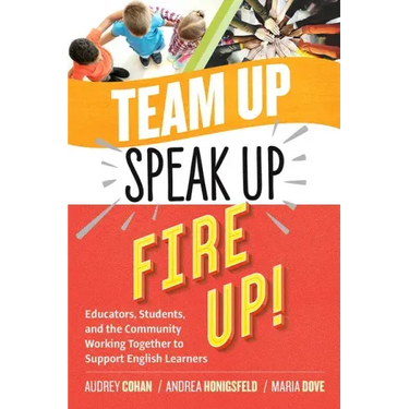 Team Up, Speak Up, Fire Up!: Educators, Students, and the Community Working Together to Support English Learners