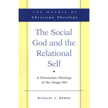 The Social God and the Relational Self: A Trinitarian Theology of the Imago Dei