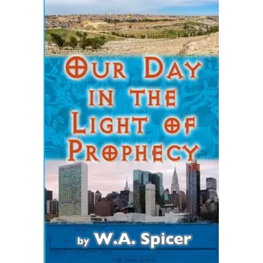 Our Day in the Light of Prophecy