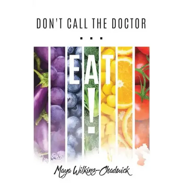 Don't Call the Doctor...EAT!