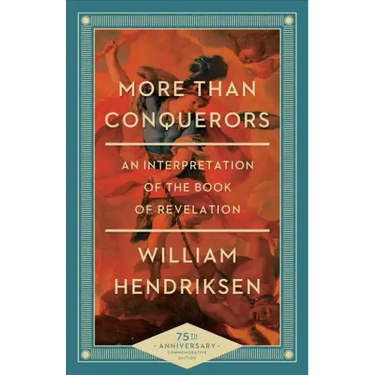 More Than Conquerors: An Interpretation of the Book of Revelation