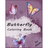 Butterfly Coloring Book for Adults: Simple & Creative Butterflies Designs: Stress Relieving and Relaxation Book