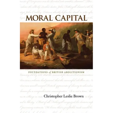 Moral Capital: Foundations of British Abolitionism