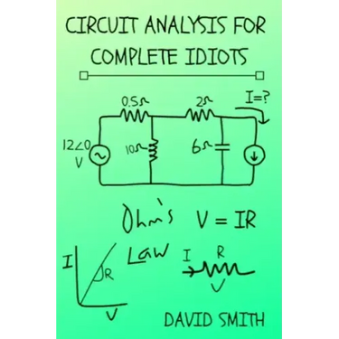 Circuit Analysis for Complete Idiots