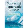 Surviving Pancreatic Cancer: Your Guide to Life