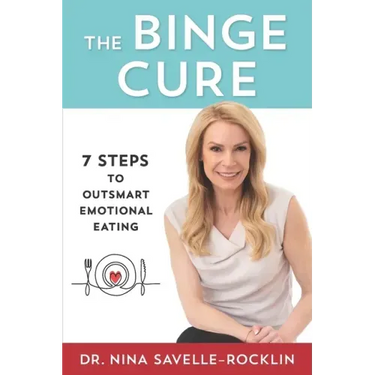 The Binge Cure: 7 Steps To Outsmart Emotional Eating