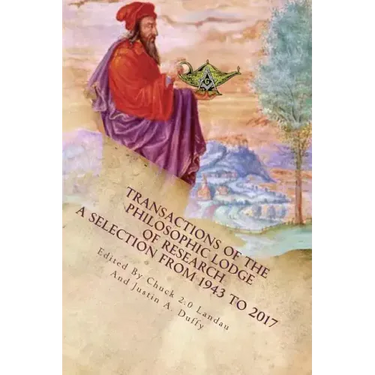 Transaction of the Philosophic Lodge of Research: A Selection from The 1940s to 2017