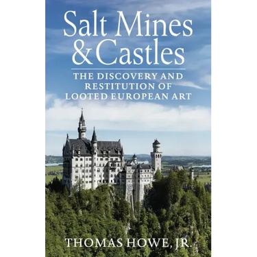 Salt Mines and Castles: The Discovery and Restitution of Looted European Art
