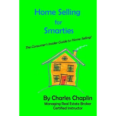 Home Selling For Smarties: The Consumer's Insider Guide to Home Selling