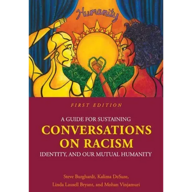 A Guide for Sustaining Conversations on Racism, Identity, and our Mutual Humanity