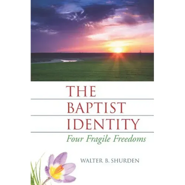 The Baptist Identity: Four Fragile Freedoms